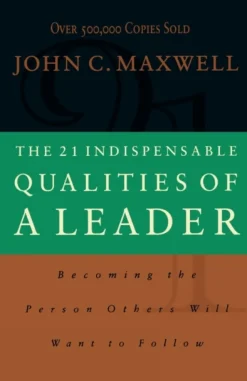 The 21 Indispensable Qualities of a Leader: Becoming the Person Others Will Want to F... (Bog, Paperback / softback, Engelsk)