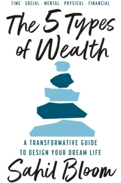 The 5 Types of Wealth: A Transformative Guide to Design Your Dream Life (Bog, Hardback, Engelsk) af Sahil Bloom
