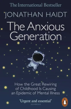 The Anxious Generation: How the Great Rewiring of Childhood Is Causing an Epidemic of... (Bog, Paperback / softback, Engelsk)