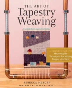 The Art of Tapestry Weaving: A Complete Guide to Mastering the Techniques for Making ... (Bog, Hardback, Engelsk)
