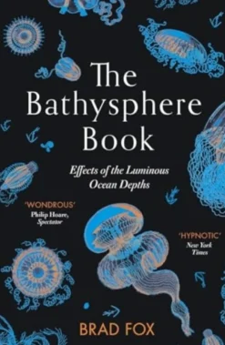 The Bathysphere Book: Effects of the Luminous Ocean Depths (Bog, Paperback / softback, Engelsk) af Brad Fox