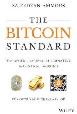 The Bitcoin Standard: The Decentralized Alternative to Central Banking (Bog, Hardback, Engelsk) af S Ammous