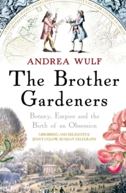 The Brother Gardeners: Botany, Empire and the Birth of an Obsession (Bog, Paperback / softback, Engelsk) af Andrea Wulf