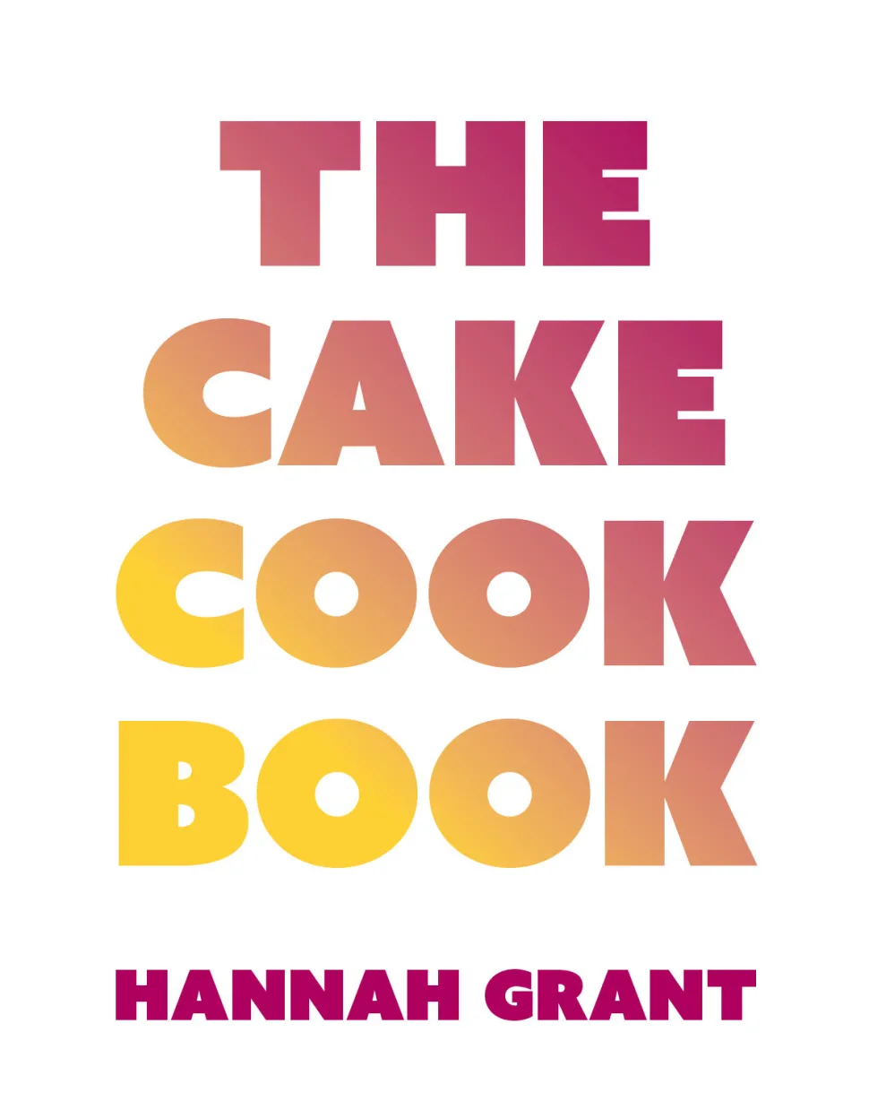 The Cake Cookbook (Bog, Hardback, Dansk) af Hannah Grant