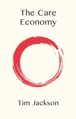 The Care Economy (Bog, Paperback / softback, Engelsk) af Tim (University of Surrey Jackson
