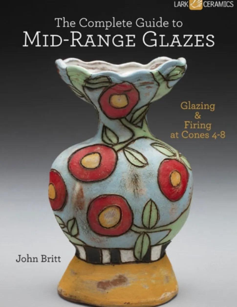The Complete Guide to Mid-Range Glazes: Glazing and Firing at Cones 4-7 - [RODEKASSE/... (Bog, Hardback, Engelsk) af John Britt