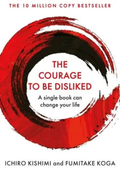 The Courage To Be Disliked: The life changing global bestseller recommended by Steven... (Bog, Paperback / softback, Engelsk)