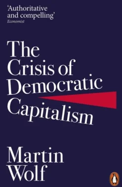 The Crisis of Democratic Capitalism (Bog, Paperback / softback, Engelsk) af Martin Wolf