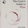 The Cynic's Guide to Wine: Demystifying wine from vineyard to glass (Bog, Hardback, Engelsk) af Sunny Hodge