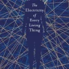The Electricity of Every Living Thing: From the bestselling author of Wintering (Bog, Paperback / softback, Engelsk)