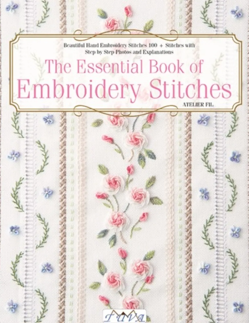 The Essential Book of Embroidery Stitches: Beautiful Hand Embroidery Stitches: 100+ S... (Bog, Paperback / softback, Engelsk)