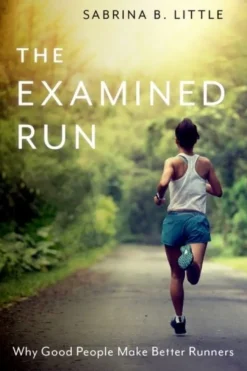 The Examined Run: Why Good People Make Better Runners (Bog, Paperback / softback, Engelsk)