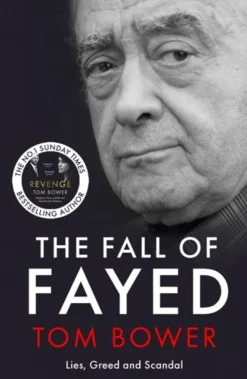 The Fall of Fayed: Lies, Greed and Scandal - The bestselling controversial biography (Bog, Paperback / softback, Engelsk)
