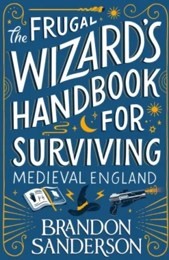 The Frugal Wizard’s Handbook for Surviving Medieval England (Bog, Paperback / softback, Engelsk) af Brandon Sanderson