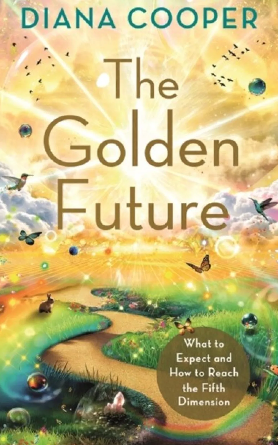 The Golden Future: What to Expect and How to Reach the Fifth Dimension (Bog, Paperback / softback, Engelsk) af Diana Cooper