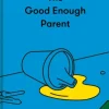 The Good Enough Parent: how to raise contented, interesting and resilient children (Bog, Hardback, Engelsk)