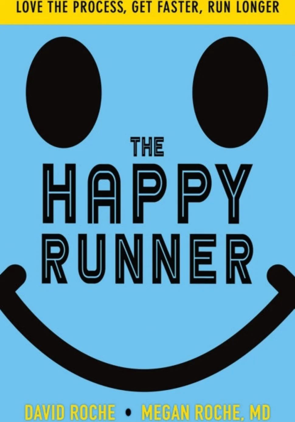 The Happy Runner: Love the Process, Get Faster, Run Longer (Bog, Paperback / softback, Engelsk)