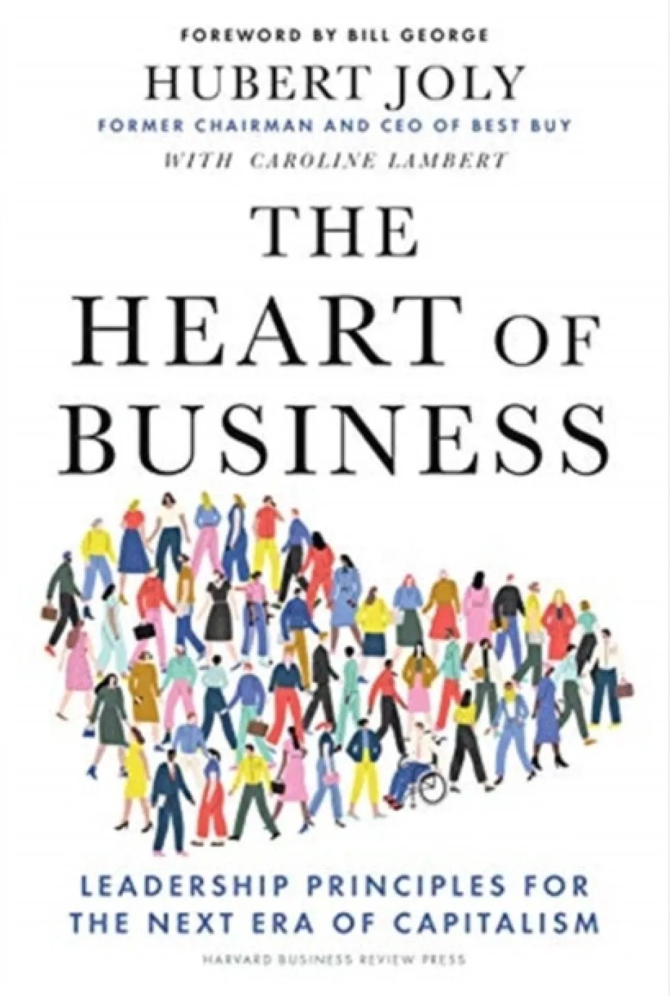 The Heart of Business: Leadership Principles for the Next Era of Capitalism (Bog, Hardback, Engelsk) af Hubert Joly