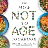 The How Not to Age Cookbook: Over 100 Recipes for Getting Healthier and Living Longer (Bog, Hardback, Engelsk) af Michael Greger