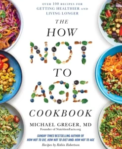 The How Not to Age Cookbook: Over 100 Recipes for Getting Healthier and Living Longer (Bog, Hardback, Engelsk) af Michael Greger