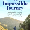 The Impossible Journey: An incredible voyage through every country in the world witho... (Bog, Paperback, Engelsk)