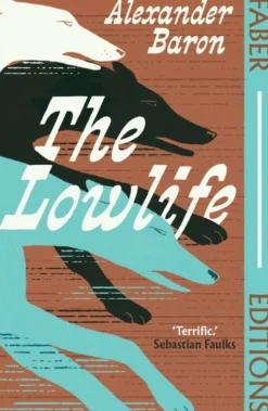 The Lowlife (Faber Editions): 'Terrific. Propulsive, funny and touching.' - Sebastian... (Bog, Paperback / softback, Engelsk)