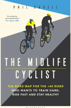 The Midlife Cyclist: The Road Map for the +40 Rider Who Wants to Train Hard, Ride Fas... (Bog, Paperback / softback, Engelsk)