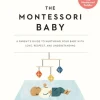 The Montessori Baby: A Parent's Guide to Nurturing Your Baby with Love, Respect, and ... (Bog, Paperback / softback, Engelsk)