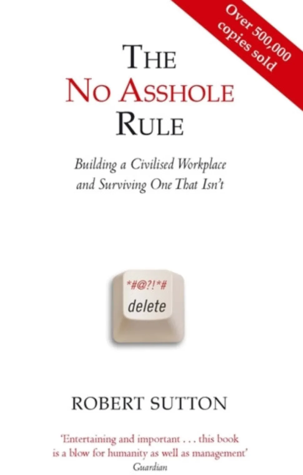 The No Asshole Rule: Building a Civilised Workplace and Surviving One That Isn't (Bog, Paperback / softback, Engelsk)