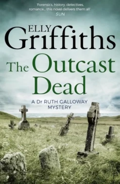 The Outcast Dead: The Dr Ruth Galloway Mysteries 6 (Bog, Paperback / softback, Engelsk) af Elly Griffiths