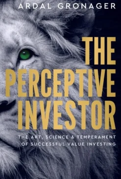 The Perceptive Investor: The Art, Science & Temperament of Successful Value Investing (Bog, Hardback, Engelsk) af Ardal Gronager