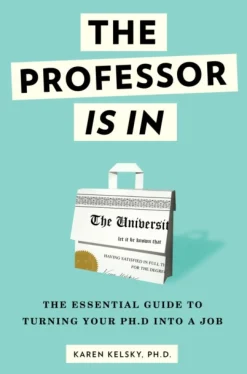 The Professor Is In: The Essential Guide To Turning Your Ph.D. Into a Job - [RODEKASS... (Bog, Paperback / softback, Engelsk)