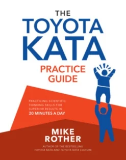 The Toyota Kata Practice Guide: Practicing Scientific Thinking Skills for Superior Re... (Bog, Paperback / softback, Engelsk)