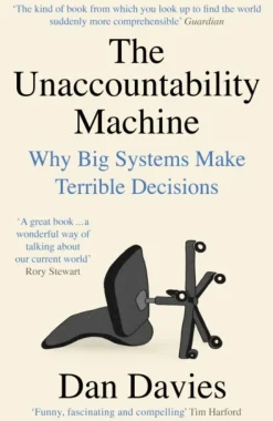The Unaccountability Machine: Why Big Systems Make Terrible Decisions (Bog, Paperback / softback, Engelsk) af Dan Davies