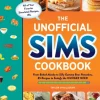 The Unofficial Sims Cookbook: From Baked Alaska to Silly Gummy Bear Pancakes, 85+ Rec... (Bog, Hardback, Engelsk)