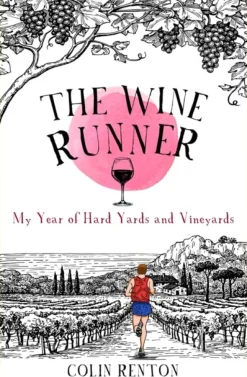 The Wine Runner: My Year of Hard Yards and Vineyards (Bog, Paperback / softback, Engelsk) af Colin Renton