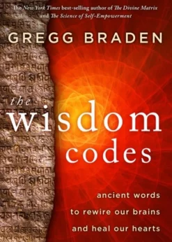 The Wisdom Codes: Ancient Words to Rewire Our Brains and Heal Our Hearts (Bog, Paperback / softback, Engelsk) af Gregg Braden