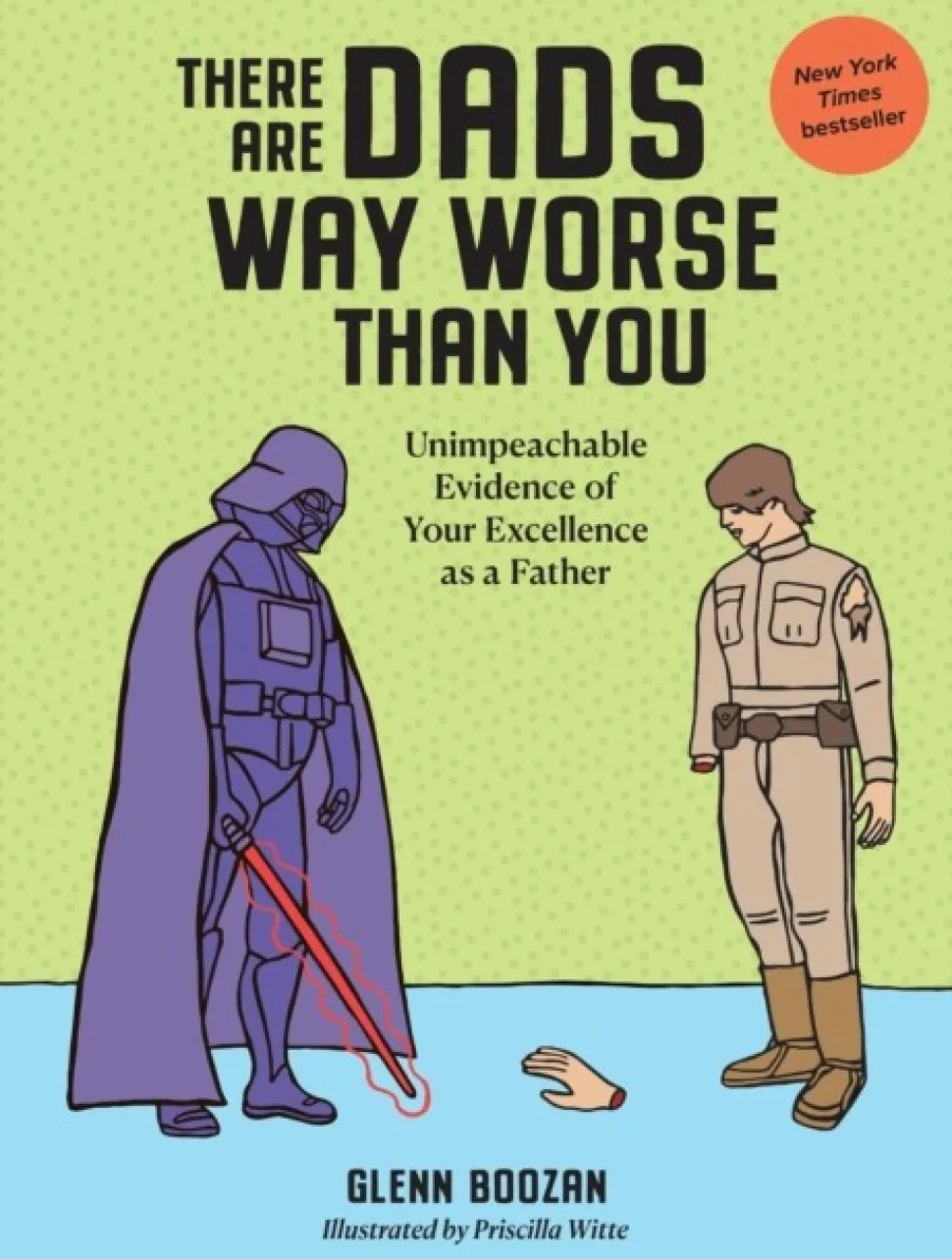 There Are Dads Way Worse Than You: Unimpeachable Evidence of Your Excellence as a Father (Bog, Hardback, Engelsk)
