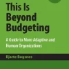 This Is Beyond Budgeting: A Guide to More Adaptive and Human Organizations (Bog, Hardback, Engelsk) af Bjarte Bogsnes