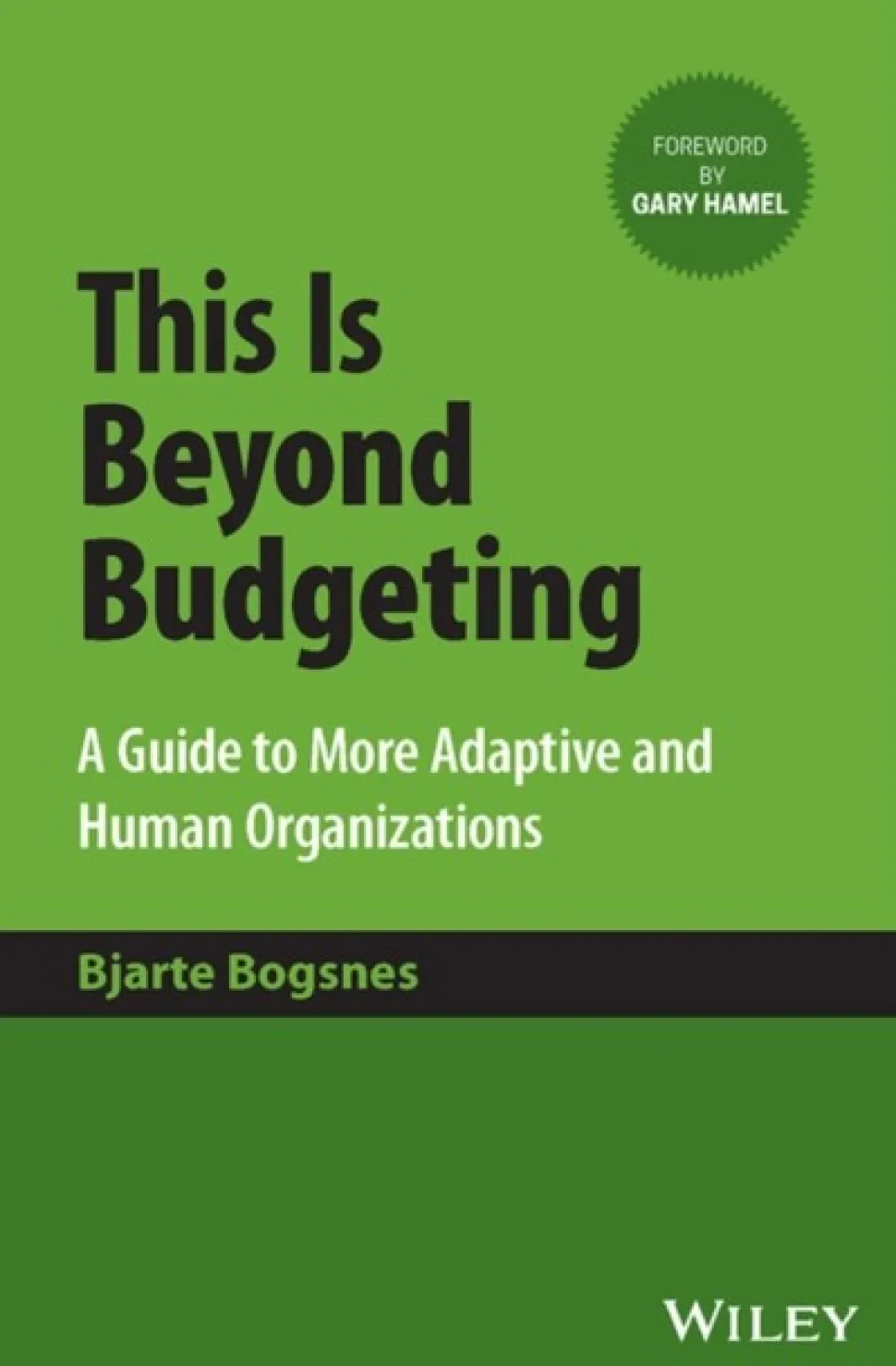 This Is Beyond Budgeting: A Guide to More Adaptive and Human Organizations (Bog, Hardback, Engelsk) af Bjarte Bogsnes