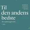 Til den andens bedste.: Om vejledningens etik, 2. udgave (Bog, Hæftet, Dansk) af Solveig Botnen Eide