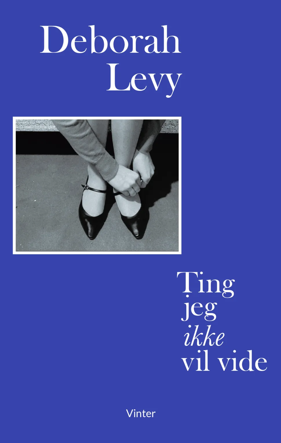 Ting jeg ikke vil vide (Bog, Hæftet, Dansk) af Deborah Levy