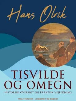 Tisvilde og omegn. Historisk oversigt og praktisk vejledning (Ebog, epub, Dansk) af Hans Olrik