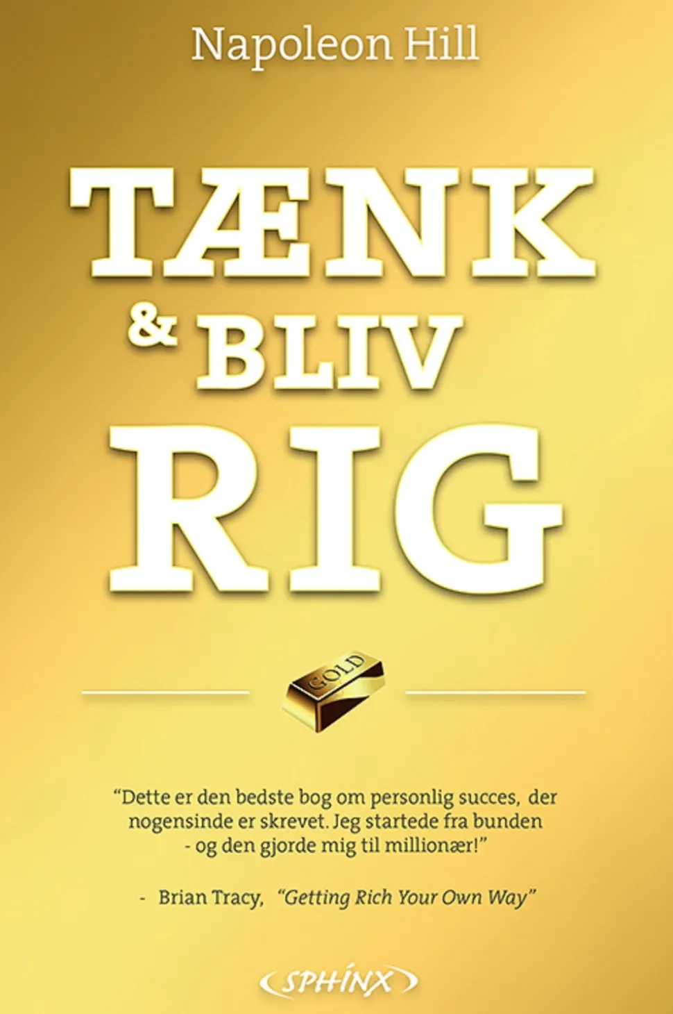 Tænk og bliv rig!: den ultimative bestseller om personlig rigdom og succes (Bog, Paperback, Dansk) af Napoleon Hill
