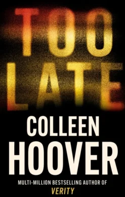 Too Late: A dark and twisty thriller from the author of IT ENDS WITH US (Bog, Paperback / softback, Engelsk) af Colleen Hoover