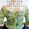 Top-Down Crochet Sweaters: Fabulous Patterns with Perfect Fit (Bog, Paperback / softback, Engelsk) af Dora Ohrenstein