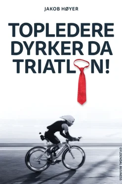 Topledere dyrker da triatlon (Ebog, epub, Dansk) af Jakob Høyer