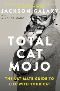 Total Cat Mojo: The Ultimate Guide to Life with Your Cat (Bog, Paperback / softback, Engelsk)