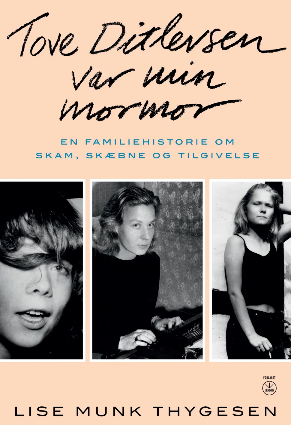 Tove Ditlevsen var min mormor: En familiehistorie om skam, skæbne og tilgivelse (Ebog, epub, Dansk) af Lise Munk Thygesen