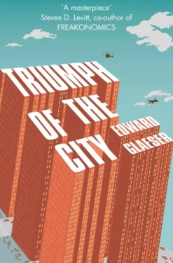 Triumph of the City: How Urban Spaces Make Us Human (Bog, Paperback / softback, Engelsk) af Edward Glaeser